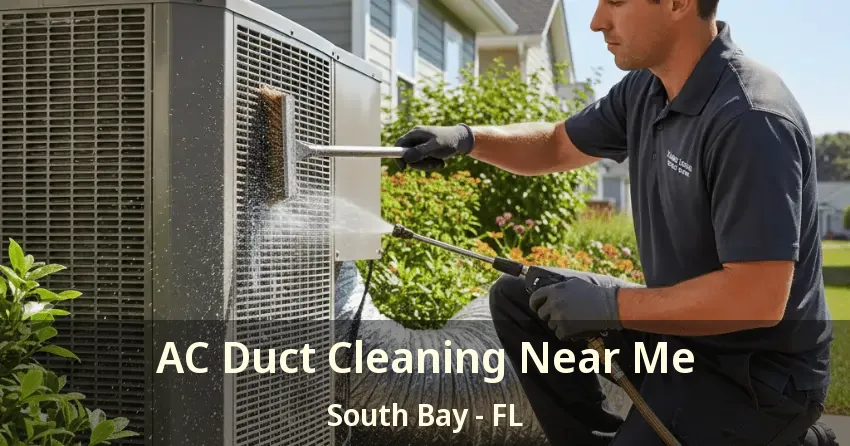 AC Duct Cleaning Near Me South Bay - FL