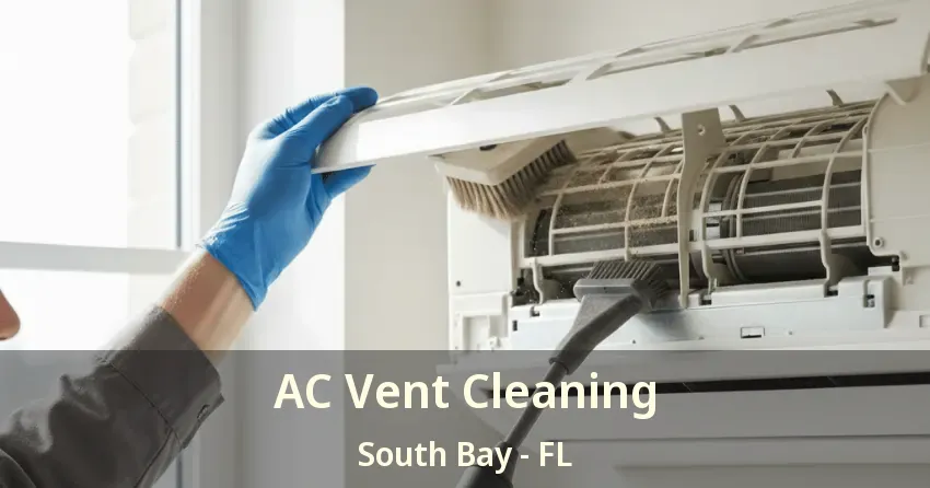 AC Vent Cleaning South Bay - FL AC Vent Cleaning South Bay - FL