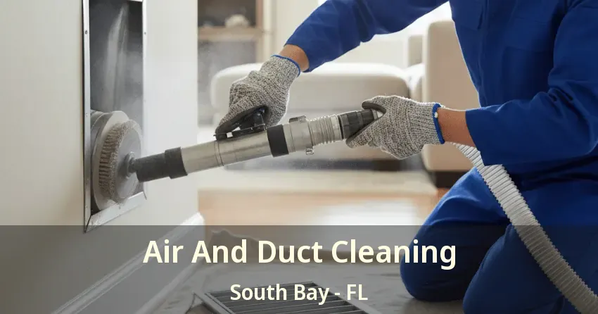 Air And Duct Cleaning South Bay - FL