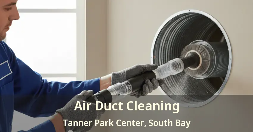Air Duct Cleaning Tanner Park Center, South Bay - FL