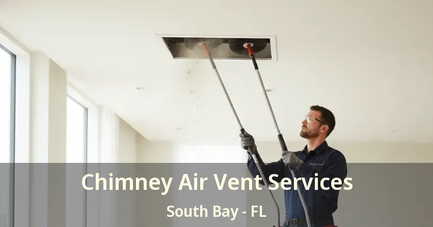 Chimney Air Vent Services South Bay - FL
