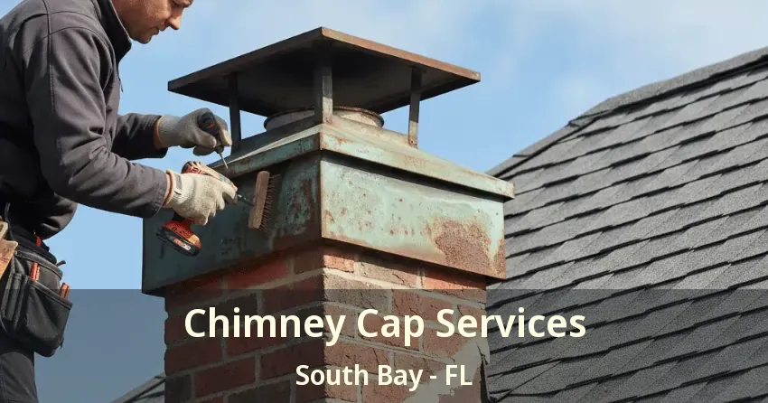 Chimney Cap Services South Bay - FL Chimney Cap Services South Bay - FL