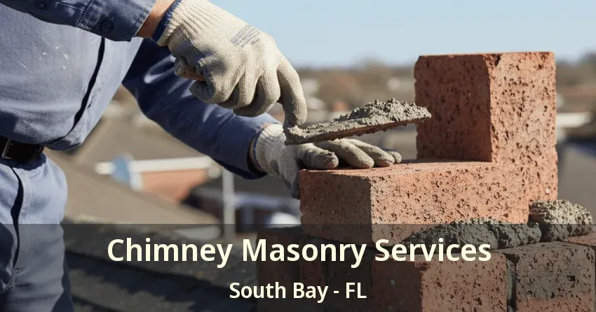 Chimney Masonry Services South Bay - FL