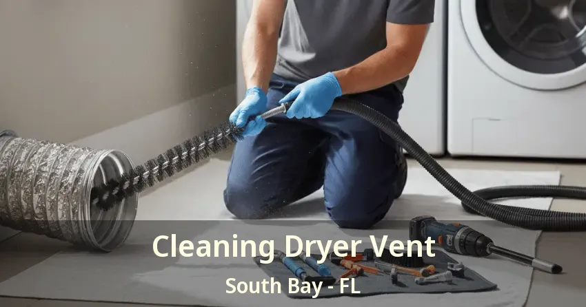 Cleaning Dryer Vent South Bay - FL