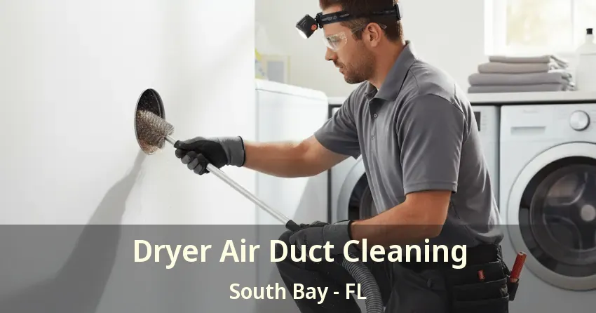 Dryer Air Duct Cleaning South Bay - FL