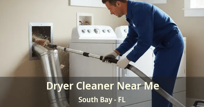 Dryer Cleaner Near Me South Bay - FL