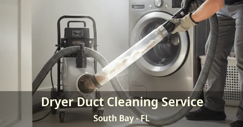 Dryer Duct Cleaning Service South Bay - FL