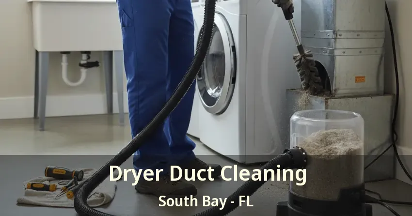 Dryer Duct Cleaning South Bay - FL