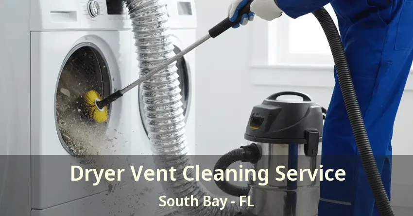 Dryer Vent Cleaning Service South Bay - FL