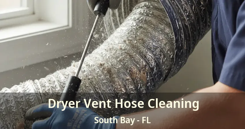 Dryer Vent Hose Cleaning South Bay - FL