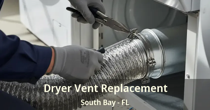 Dryer Vent Replacement South Bay - FL