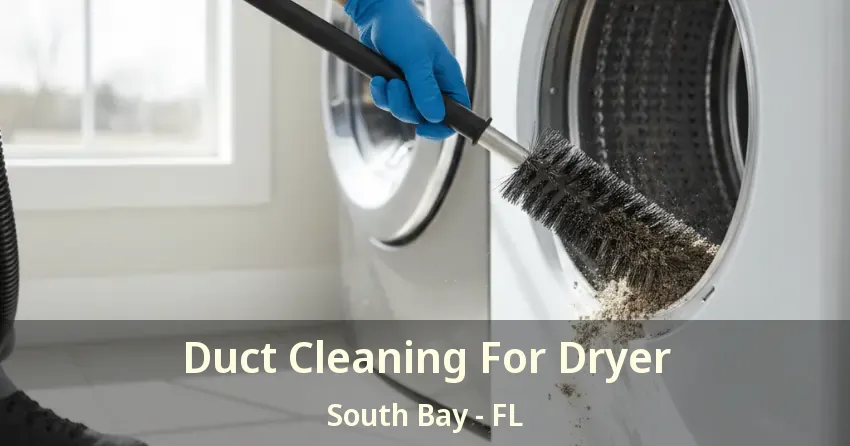 Duct Cleaning For Dryer South Bay - FL