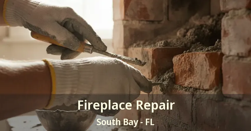 Fireplace Repair South Bay - FL