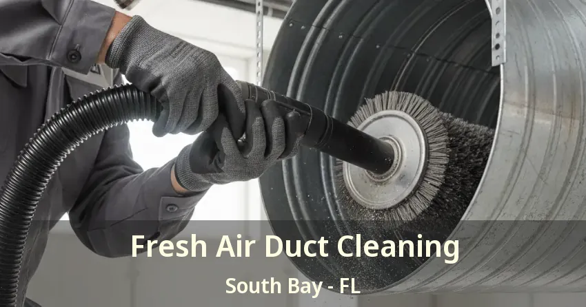 Fresh Air Duct Cleaning South Bay - FL