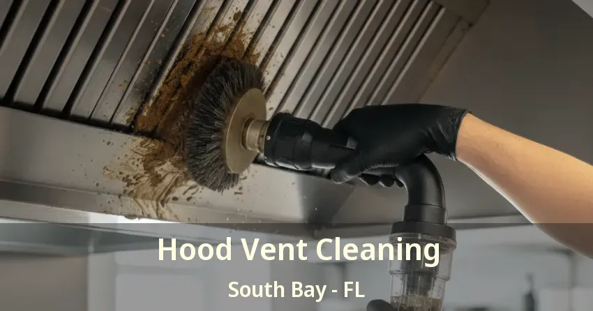 Hood Vent Cleaning South Bay - FL Hood Vent Cleaning South Bay - FL