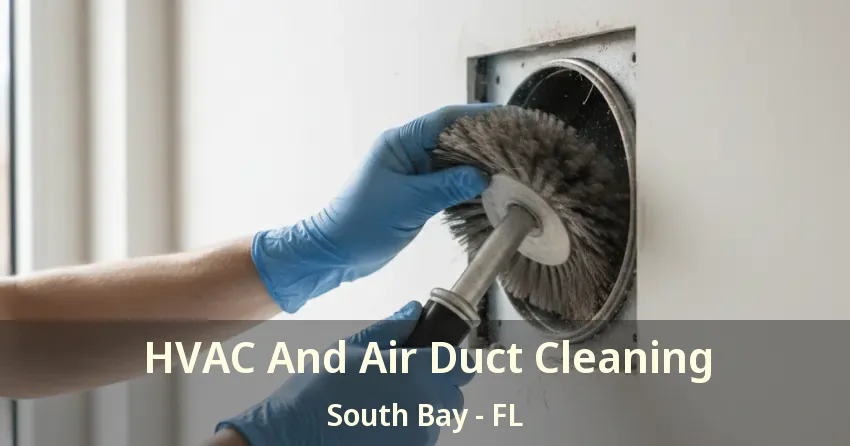 HVAC And Air Duct Cleaning South Bay - FL