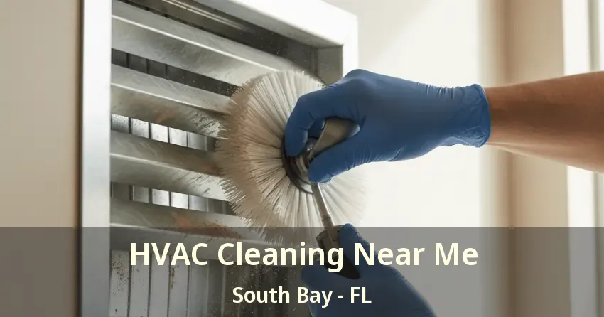 HVAC Cleaning Near Me South Bay - FL