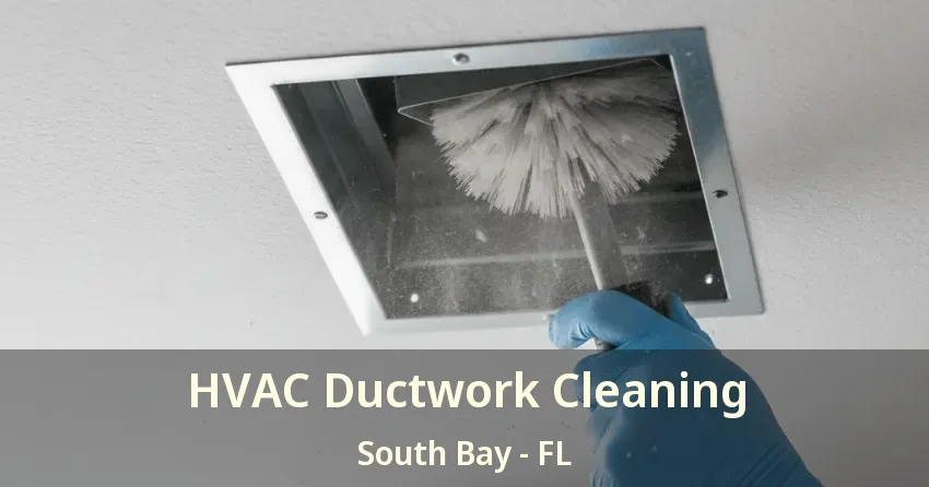 HVAC Ductwork Cleaning South Bay - FL