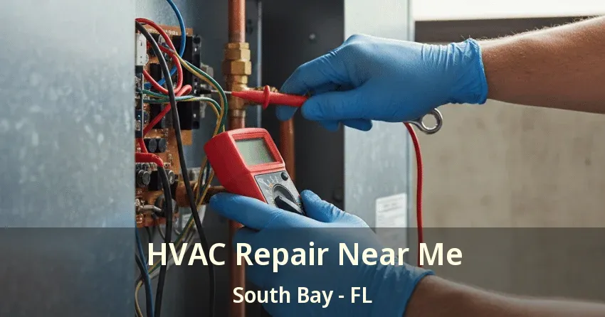 HVAC Repair Near Me South Bay - FL