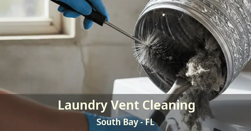 Laundry Vent Cleaning South Bay - FL