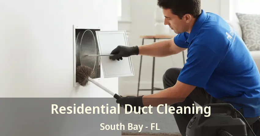 Residential Duct Cleaning South Bay - FL