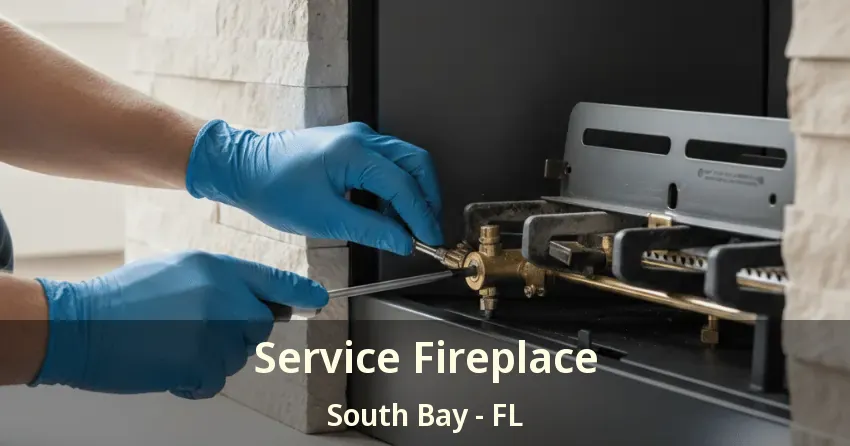 Service Fireplace South Bay - FL